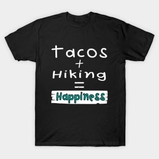 Hiking, Tacos + Hiking = Happiness T-Shirt